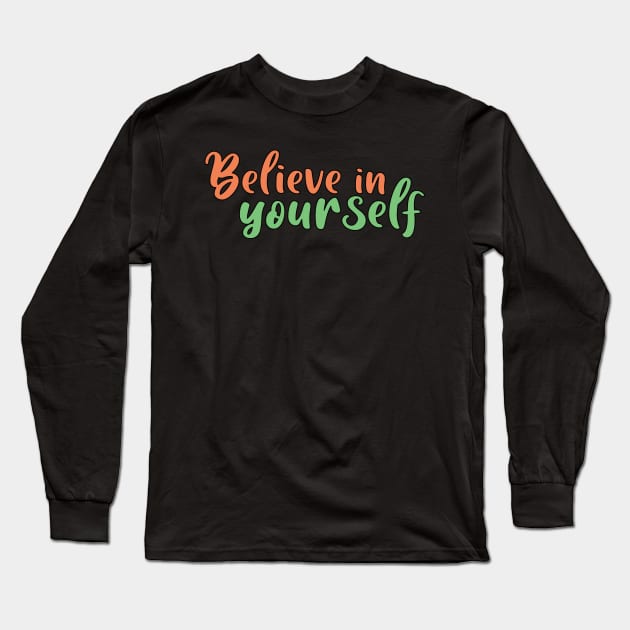 Believe in yourself Long Sleeve T-Shirt by SamridhiVerma18